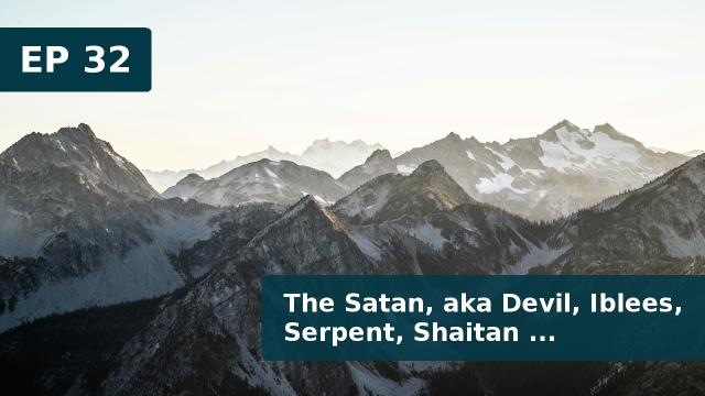 Thumbnail for EP 32 - The Satan, aka Devil, Iblees, Serpent, Shaitan ... (27 March 2019)